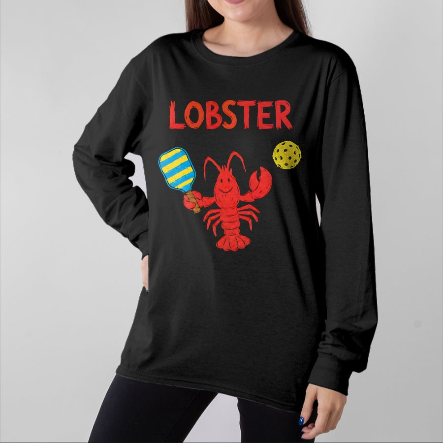 Funny Pickleball Shirt, Pickleball Lover Unisex T-Shirt/Hoodie/Sweatshirt HLT00 - Funny Pickleball Player Lob Shot Humor Lobster T-Shirt