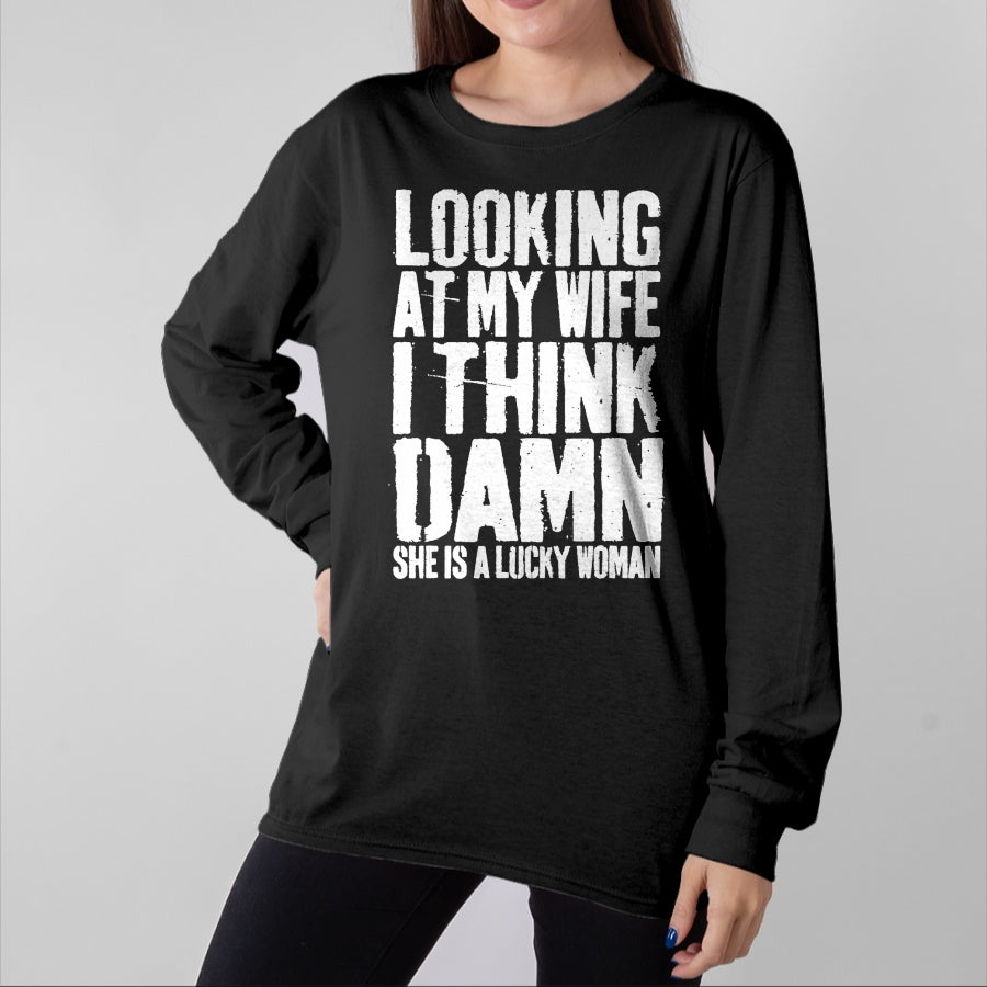 Best Wife Shirt, Wife and Husband Unisex T-Shirt/Hoodie/Sweatshirt HLT00 - Gift for wife T shirt, lucky wife   Looking At My Wife I Think Damn She Is A Lucky Woman T-Shirt T-S