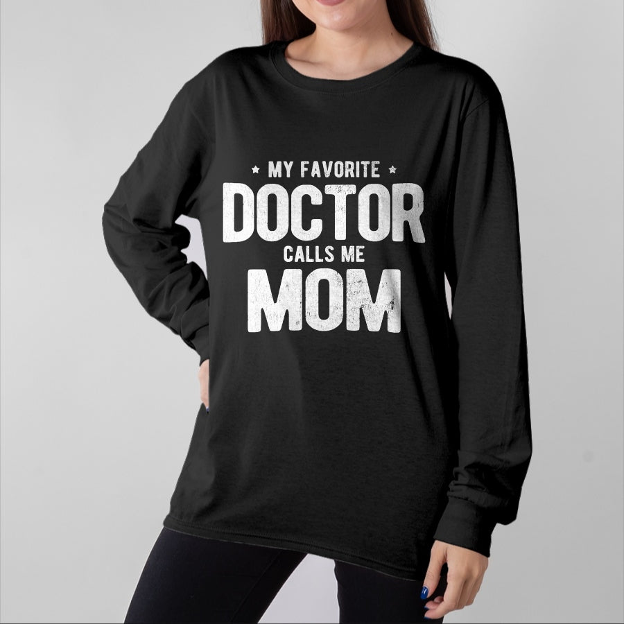 Best Doctor Shirt, Funny Doctor UnisexT-Shirt/Hoodie/Sweatshirt HLT00 - My Favorite Doctor Calls Me Mom PhD T-Shirt
