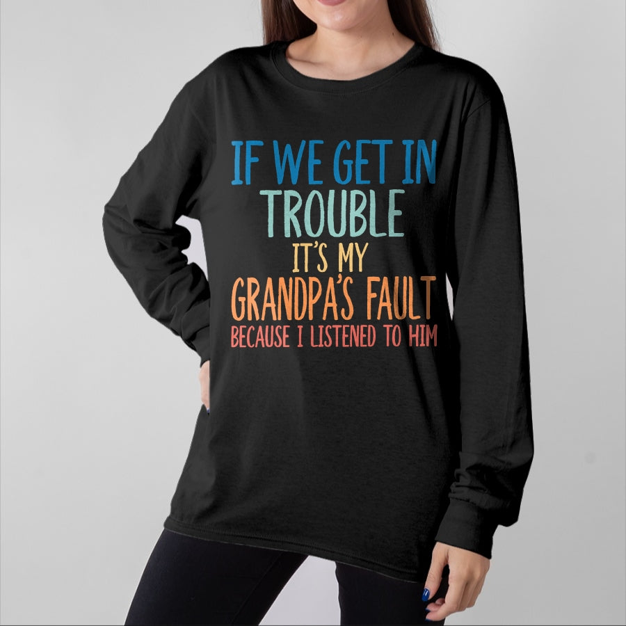 Best Grandpa Shirt, Proud Grandpa Unisex T-Shirt/Hoodie/Sweatshirt HLT00 - Kids Grandson If We Get In Trouble It's My Grandpa's Fault T-Shirt (2)