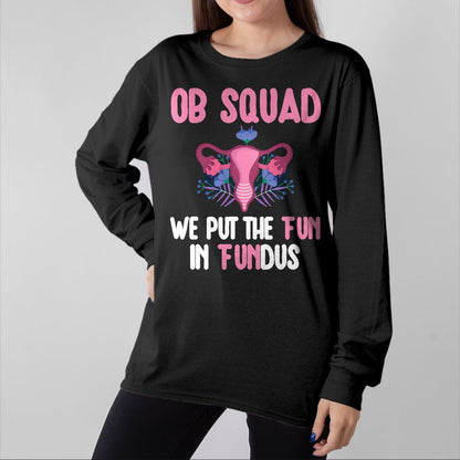 Funny Nurse Shirt, Nurse Unisex T-Shirt/Hoodie/Sweatshirt HLT00 - OB Nurse Squad Obstetrics Nurse Obstetrical Nursing Crew T-Shirt