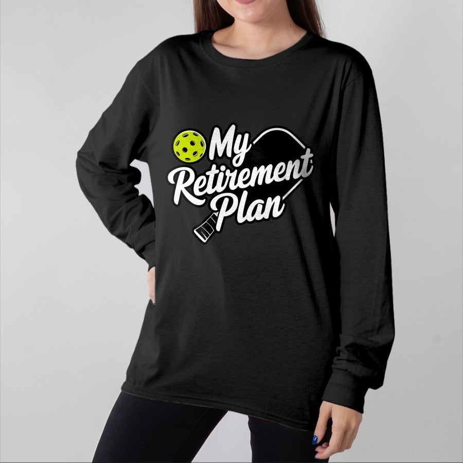 Funny Pickleball Shirt, Pickleball Lover Unisex T-Shirt/Hoodie/Sweatshirt HLT00 - My Retirement Plan Pickleball T-Shirt