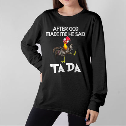 Best Thanksgiving Family Shirt , Funny Thanksgiving UnisexT-Shirt/Hoodie/Sweatshirt HLT00 -  After God made Me He Said Ta Da Funny Chicken T-Shirt