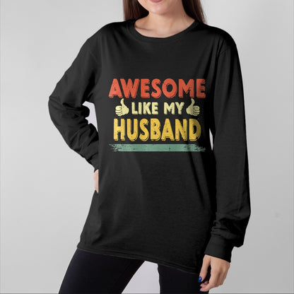 Best Wife Shirt, Wife and Husband Unisex T-Shirt/Hoodie/Sweatshirt HLT00 - Retro Awesome Like My Husband Family Lover Father's Day Premium T-Shirt
