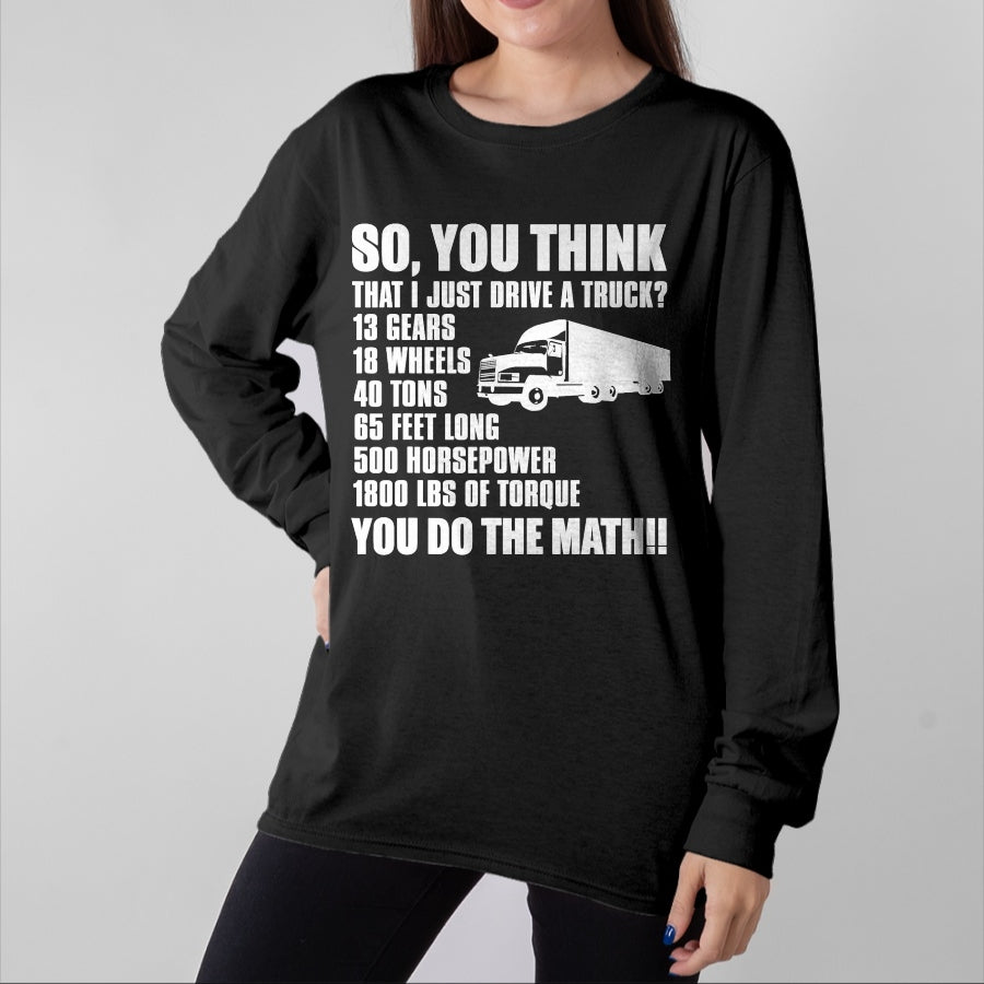 Best Truck Driver Life Shirt, Funny Trucker UnisexT-Shirt/Hoodie/Sweatshirt HLT00 - Truck Driver Funny - You Do The Math T-Shirt