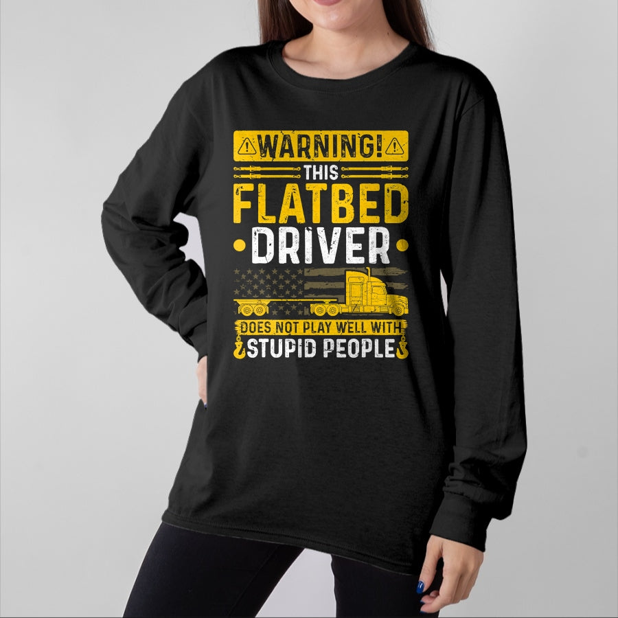 Best Truck Driver Life Shirt, Funny Trucker UnisexT-Shirt/Hoodie/Sweatshirt HLT00 - Flatbedder Truck Driver Warning, Funny Flatbed Trucker T-Shirt