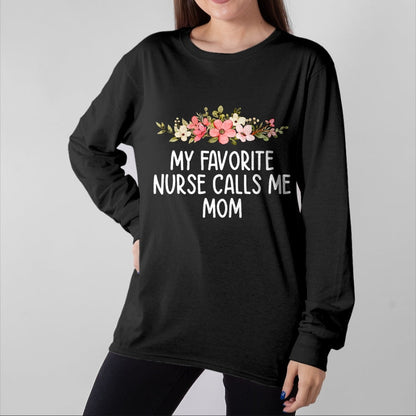 Funny Nurse Shirt, Nurse Unisex T-Shirt/Hoodie/Sweatshirt HLT00 - My Favorite Nurse Calls Me Mom  Nursing Daughter Son T-Shirt