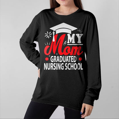 Funny Nurse Shirt, Nurse Unisex T-Shirt/Hoodie/Sweatshirt HLT00 - My Mom Graduated Nursing School shirt for Son Daughter kids T-Shirt
