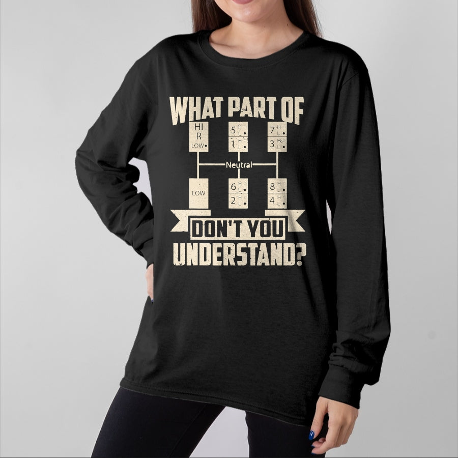 Best Truck Driver Life Shirt, Funny Trucker UnisexT-Shirt/Hoodie/Sweatshirt HLT00 - Trucker What Don't You Understand Man Truck Driver T-Shirt