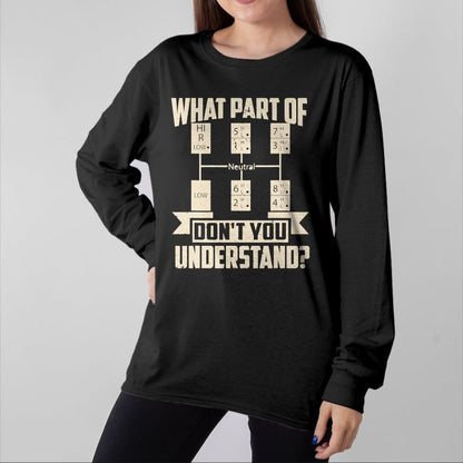 Best Truck Driver Life Shirt, Funny Trucker UnisexT-Shirt/Hoodie/Sweatshirt HLT00 - Trucker What Don't You Understand Man Truck Driver T-Shirt