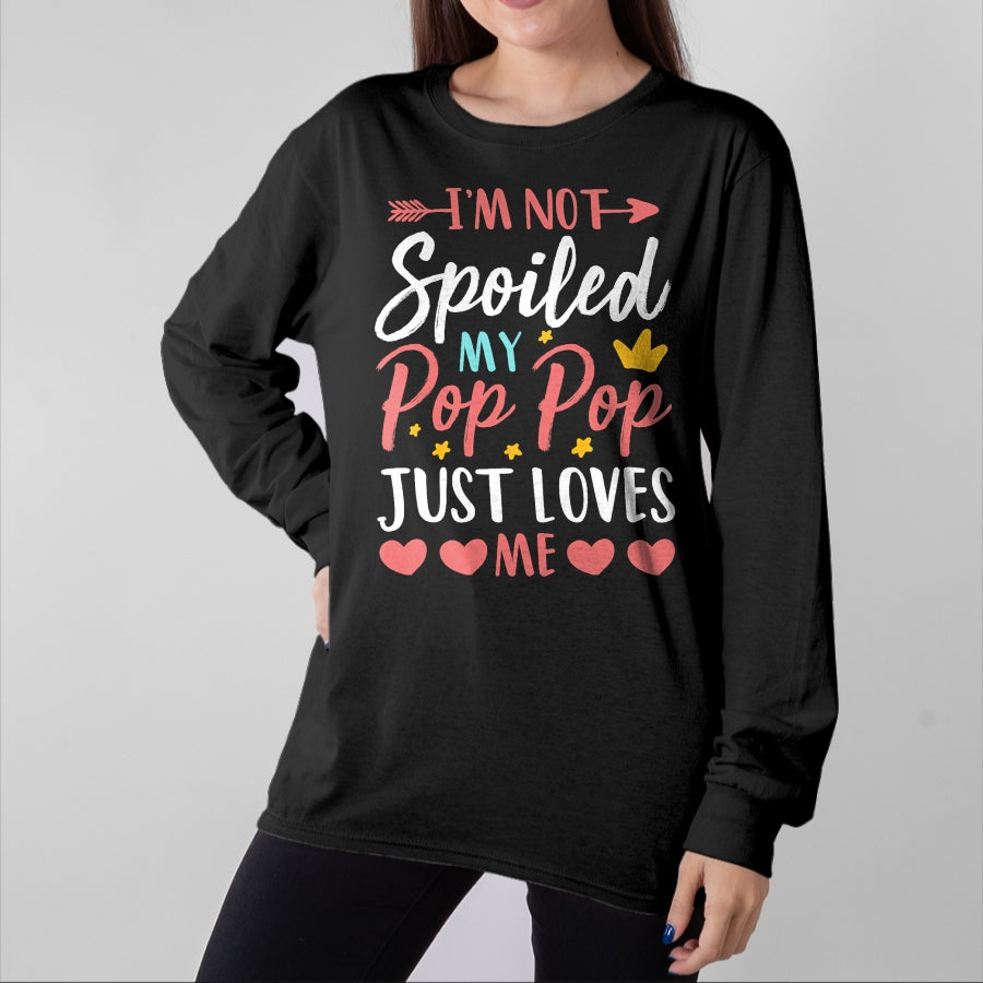 Best Wife Shirt, Wife and Husband Unisex T-Shirt/Hoodie/Sweatshirt HLT00 - I'm Not Spoiled My Pop Pop Just Loves Me Funny Family T-Shirt