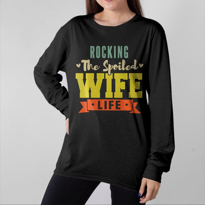 Best Wife Shirt, Wife and Husband Unisex T-Shirt/Hoodie/Sweatshirt HLT00 - Gift for wife T shirt, spoiled wife   Retro Spoiled Wife Funny Rocking The Spoiled Wife Life Sweatsh