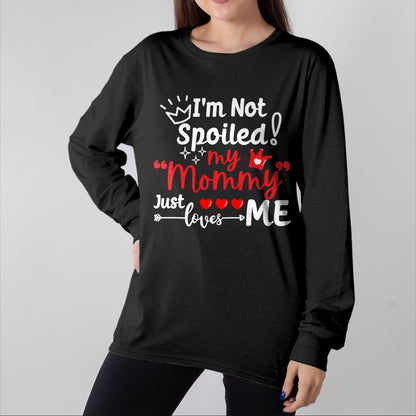 Best Wife Shirt, Wife and Husband Unisex T-Shirt/Hoodie/Sweatshirt HLT00 - I'm Not Spoiled My Mommy Just Loves Me Team Kids Matching T-Shirt