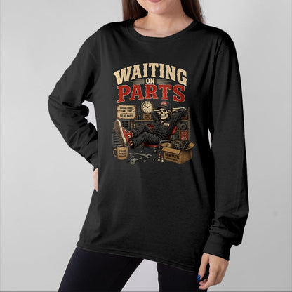 Best Mechanic Life Shirt, Funny Mechanic UnisexT-Shirt/Hoodie/Sweatshirt HLT00 - Waiting On Parts Funny Mechanic Skeleton Auto Repair Humor T-Shirt