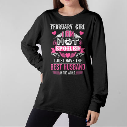 Best Wife Shirt, Wife and Husband Unisex T-Shirt/Hoodie/Sweatshirt HLT00 - February Girl I Am Not Spoiled I Just Have The Best Husband T-Shirt (1)
