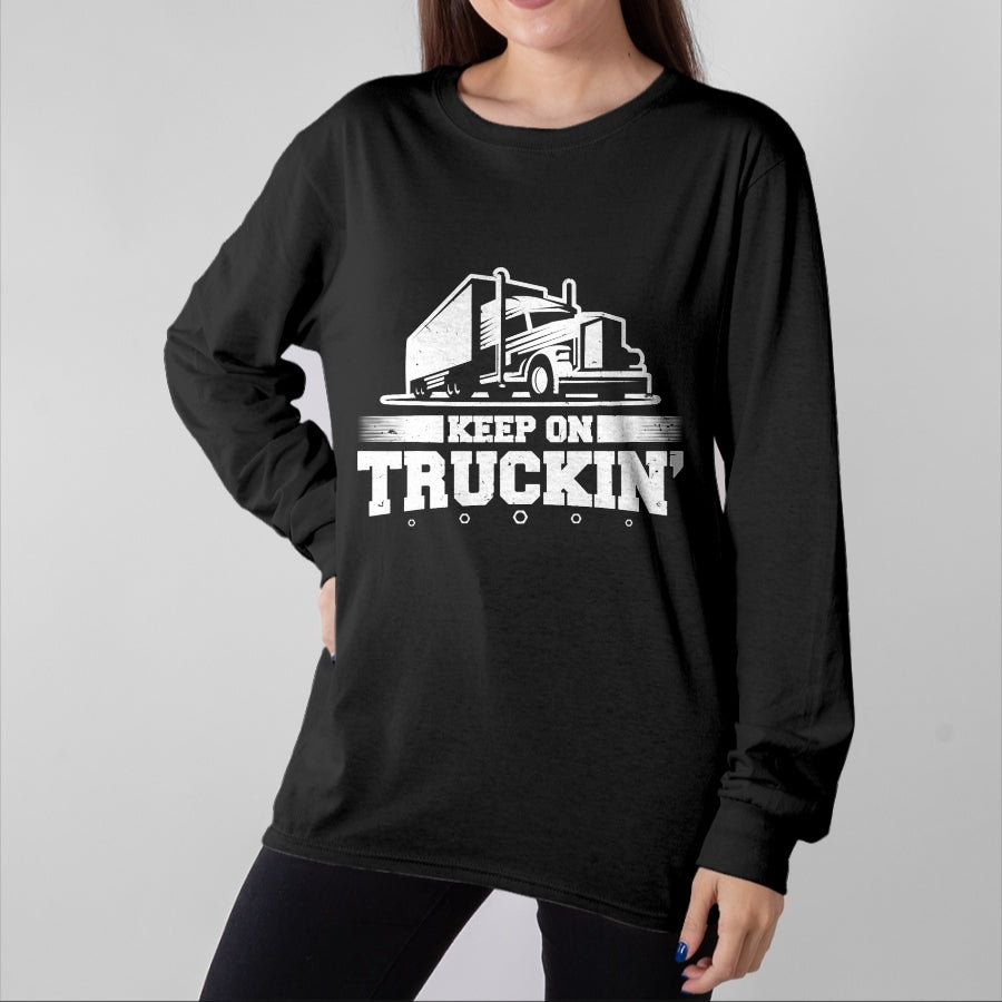 Best Truck Driver Life Shirt, Funny Trucker UnisexT-Shirt/Hoodie/Sweatshirt HLT00 - Trucker Truck Driver Keep On Truckin 18 Wheeler T-Shirt (1)