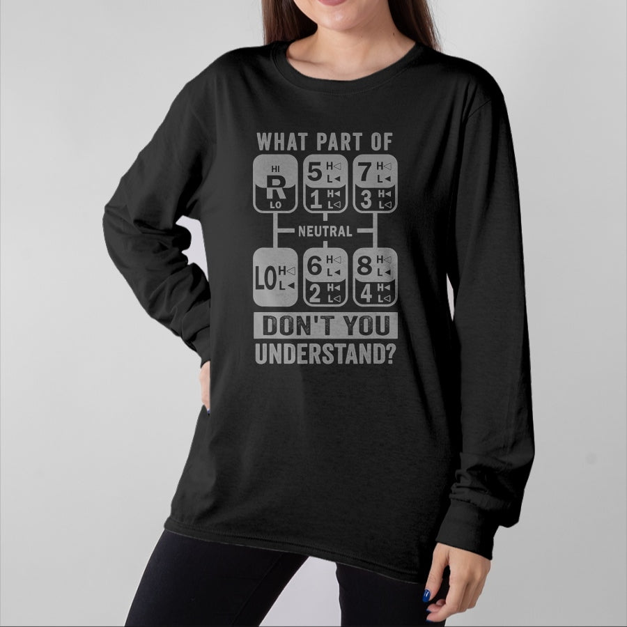 Best Truck Driver Life Shirt, Funny Trucker UnisexT-Shirt/Hoodie/Sweatshirt HLT00 - What Part Don't You Understand Truck Gear Trucker Driver T-Shirt