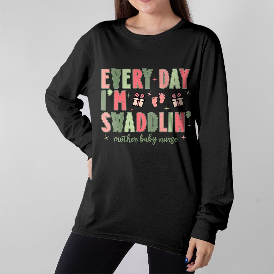 Funny Nurse Shirt, Nurse Unisex T-Shirt/Hoodie/Sweatshirt HLT00 - Every Day I’m Swaddlin’ Nurse Christmas Mother Baby Nurse T-Shirt