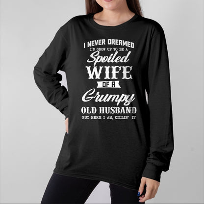 Best Wife Shirt, Wife and Husband Unisex T-Shirt/Hoodie/Sweatshirt HLT00 - Gift for wife T shirt, spoiled wife   I Never Dreamed I'd Grow Up To Be A Spoiled Wife Womens T-Shir
