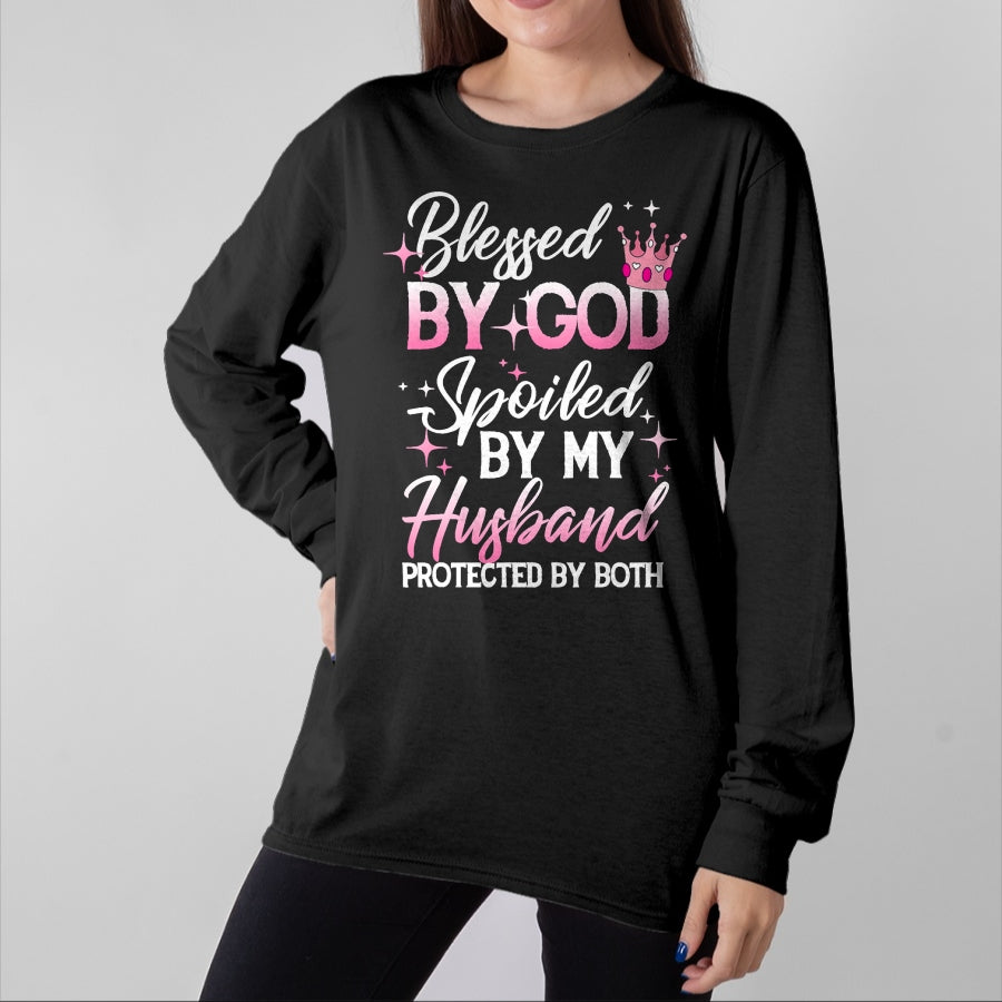 Best Wife Shirt, Wife and Husband Unisex T-Shirt/Hoodie/Sweatshirt HLT00 - Gift for wife T shirt, spoiled wife   Funny Blessed by God Spoiled by My Husband Protected By Both T