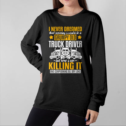 Best Truck Driver Life Shirt, Funny Trucker UnisexT-Shirt/Hoodie/Sweatshirt HLT00 - Funny I Never Dreamed that Someday Trucker Truck Driver Gift T-Shirt