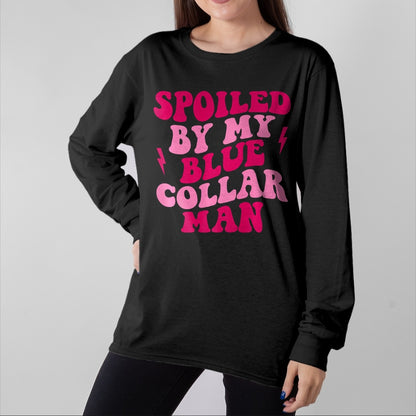 Best Wife Shirt, Wife and Husband Unisex T-Shirt/Hoodie/Sweatshirt HLT00 - Gift for wife T shirt, spoiled wife   Spoiled By My Blue Collar Man Funny Blue Collar Wife Groovy Pr