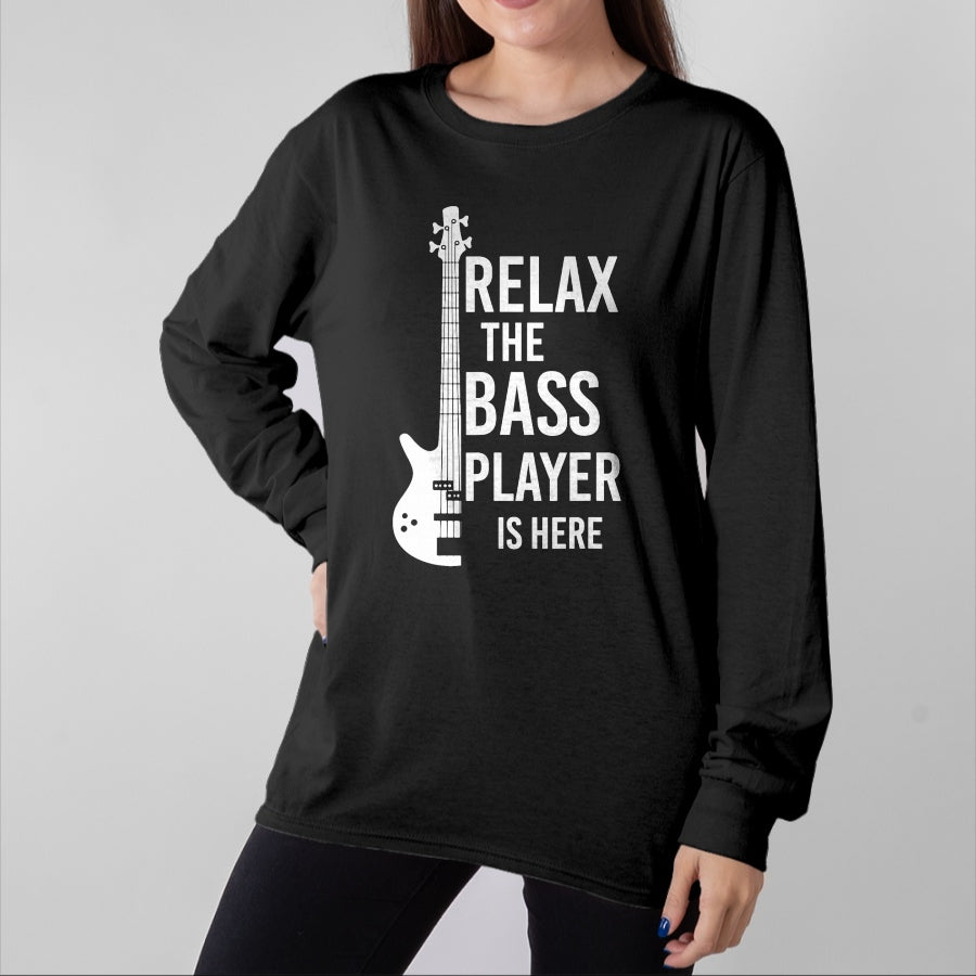 Guitar Lover Shirt, Funny Guitar UnisexT-Shirt/Hoodie/Sweatshirt HLT00 - Relax The Bass Player is here Bass Guitar T-Shirt