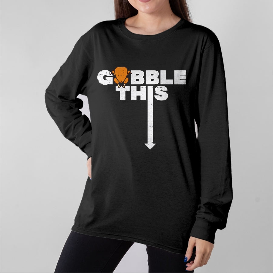 Best Thanksgiving Family Shirt , Funny Thanksgiving UnisexT-Shirt/Hoodie/Sweatshirt HLT00 - Thanksgiving Gobble This Funny Turkey Adult Humor Dad Men T-Shirt
