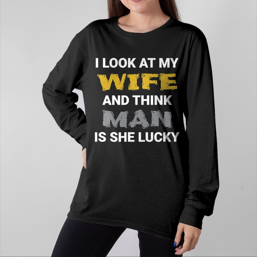 Best Wife Shirt, Wife and Husband Unisex T-Shirt/Hoodie/Sweatshirt HLT00 - Gift for wife T shirt, lucky wife   I Look At My Wife, Wife Is Lucky, Lucky Wife, Funny Wife T-Shirt