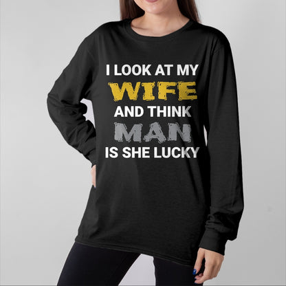 Best Wife Shirt, Wife and Husband Unisex T-Shirt/Hoodie/Sweatshirt HLT00 - Gift for wife T shirt, lucky wife   I Look At My Wife, Wife Is Lucky, Lucky Wife, Funny Wife T-Shirt