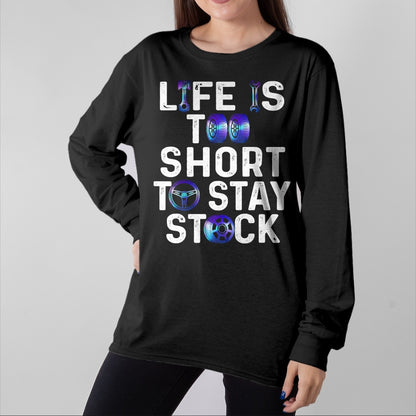 Best Wife Shirt, Wife and Husband Unisex T-Shirt/Hoodie/Sweatshirt HLT00 - Life Is Too Short To Stay Stock Awesome Design For Car Guys T-Shirt