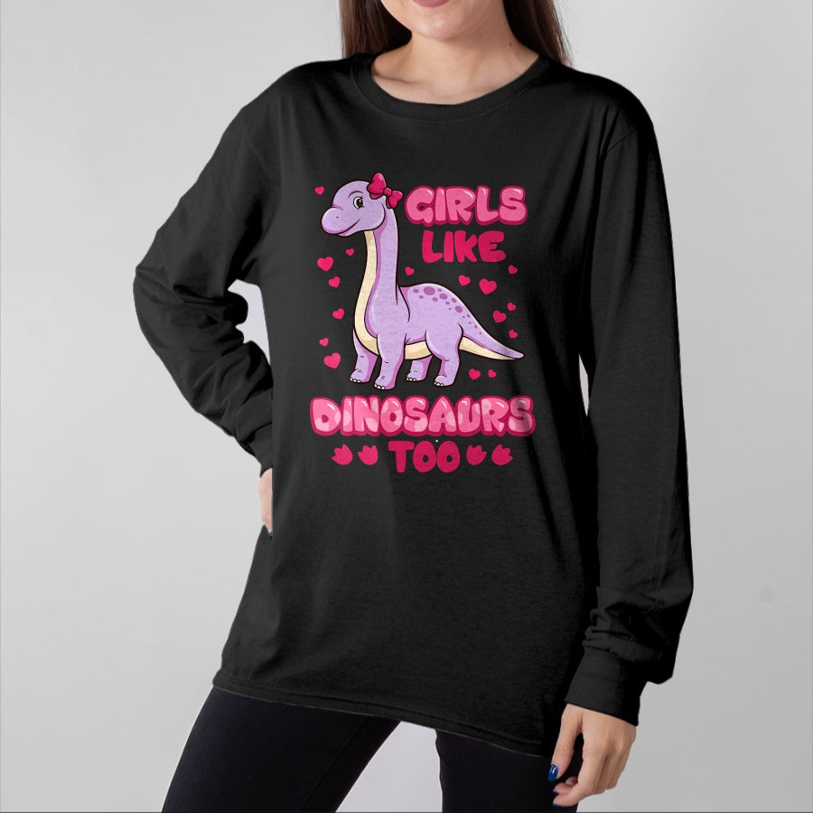 Best Dinosaur Lover Shirt, Funny Dinosaur UnisexT-Shirt/Hoodie/Sweatshirt HLT00 - Girls Like Dinosaurs Too Cute Brachiosaurus Dinosaurs T-Shirt