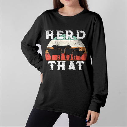 Best Farmer Life Shirt, Funny Farmer UnisexT-Shirt/Hoodie/Sweatshirt HLT00 - Farmer Herd That T-Shirt Cow Lover Funny Farmer Tee T-Shirt