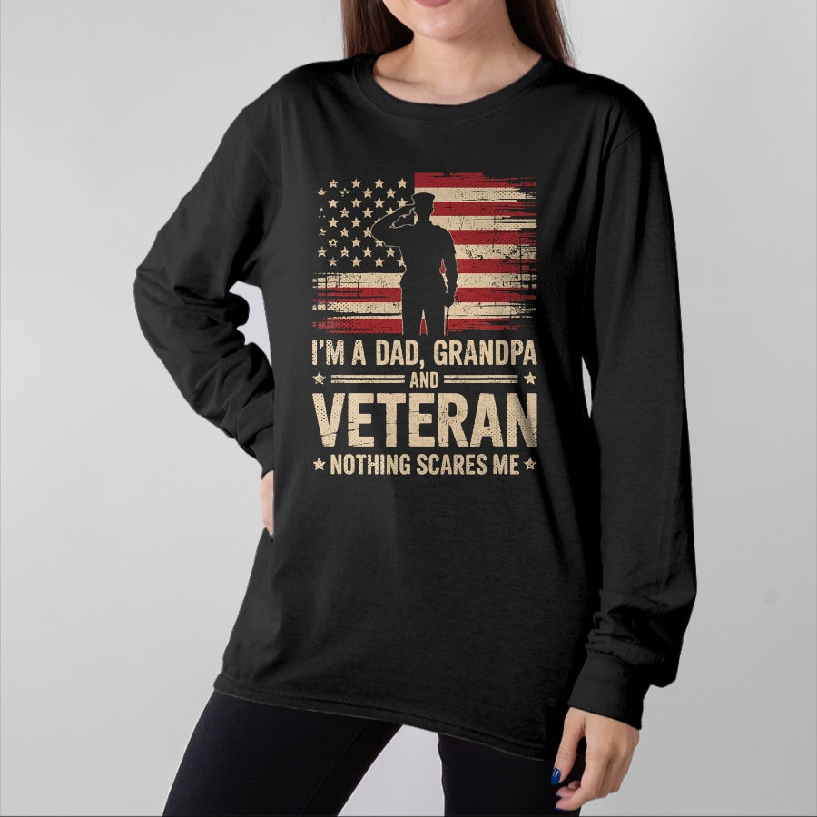 Proud Veteran Shirt, Funny Veteran UnisexT-Shirt/Hoodie/Sweatshirt HLT00 - Im A Dad Grandpa and A Veteran Nothing Scares Me Veteran T-Shirt