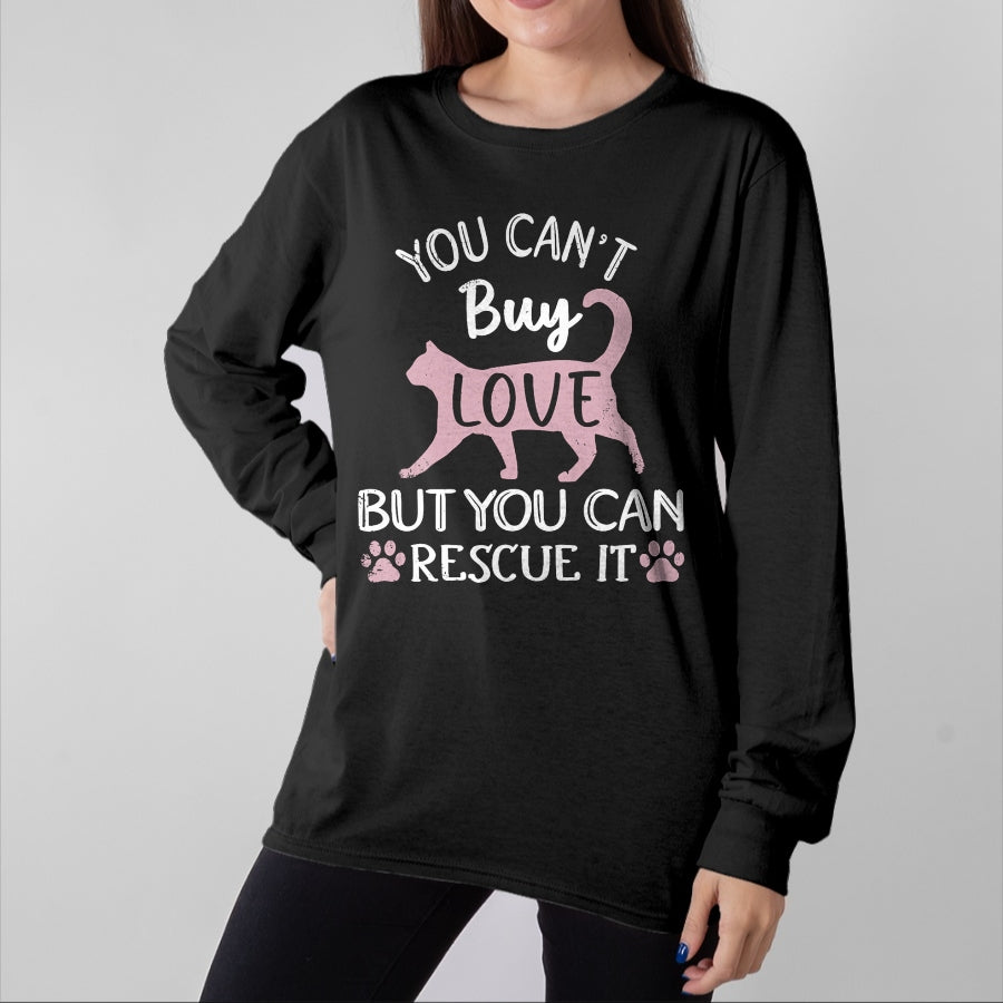 Cat Love Shirt, Funny Cat Lover Gift UnisexT-Shirt/Hoodie/Sweatshirt HLT00 - You Can_t Buy Love But You Can Rescue It Cat Rescue T-Shirt