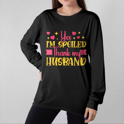Best Wife Shirt, Wife and Husband Unisex T-Shirt/Hoodie/Sweatshirt HLT00 - Gift for wife T shirt, spoiled wife   Funny Wife I’M Spoiled Thank My Husband Spoiled Wife T-Shirt (3)