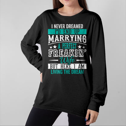 Best Wife Shirt, Wife and Husband Unisex T-Shirt/Hoodie/Sweatshirt HLT00 - Husband I Never Dreamed I'd End Up Marrying A Perfect Wife Short Sleeve T-Shirt