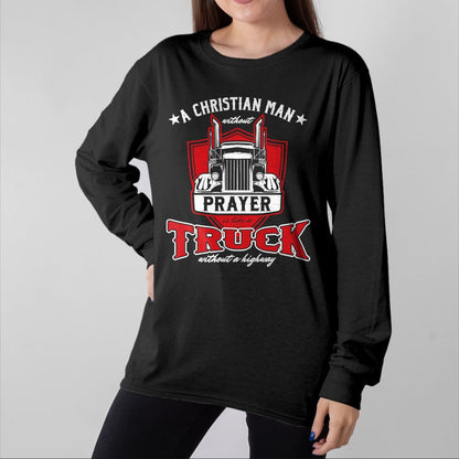 Best Truck Driver Life Shirt, Funny Trucker UnisexT-Shirt/Hoodie/Sweatshirt HLT00 - Religious Truck Driver Trucker Christian Man Without Prayer T-Shirt