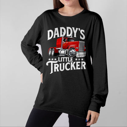 Best Truck Driver Life Shirt, Funny Trucker UnisexT-Shirt/Hoodie/Sweatshirt HLT00 - Daddy's Little Trucker - Semi Truck Driver Trucking T-Shirt