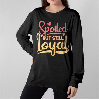 Best Wife Shirt, Wife and Husband Unisex T-Shirt/Hoodie/Sweatshirt HLT00 - Gift for wife T shirt, spoiled wife   Spoiled Wife Spoiled But Still Loyal Premium T-Shirt