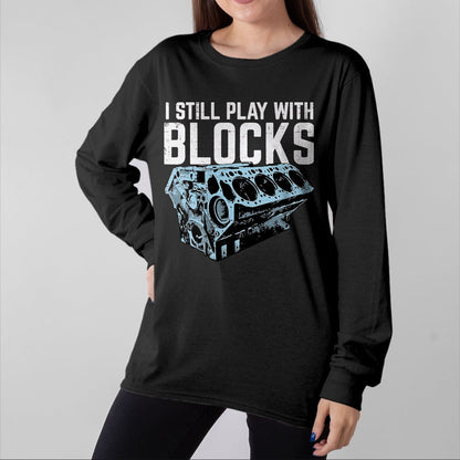 Best Mechanic Life Shirt, Funny Mechanic UnisexT-Shirt/Hoodie/Sweatshirt HLT00 - Mechanic I Still Play with Blocks Funny Car Engine Men Women T-Shirt, Men, Black, 3X-Large
