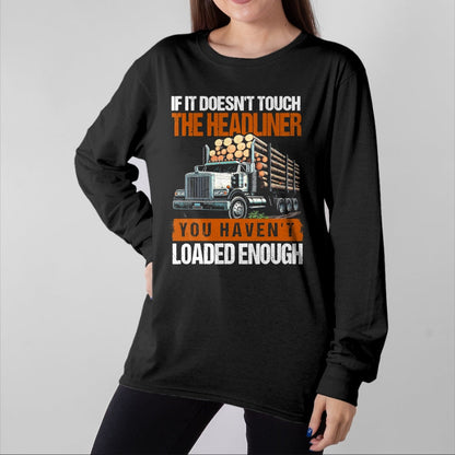 Best Truck Driver Life Shirt, Funny Trucker UnisexT-Shirt/Hoodie/Sweatshirt HLT00 - Log Truck Driver Timber Lorry Funny Logging Truck T-Shirt