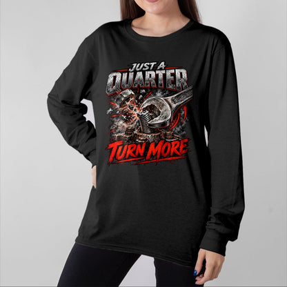 Best Mechanic Life Shirt, Funny Mechanic UnisexT-Shirt/Hoodie/Sweatshirt HLT00 - Just a Quarter Turn More Funny Mechanic Wrench T-Shirt
