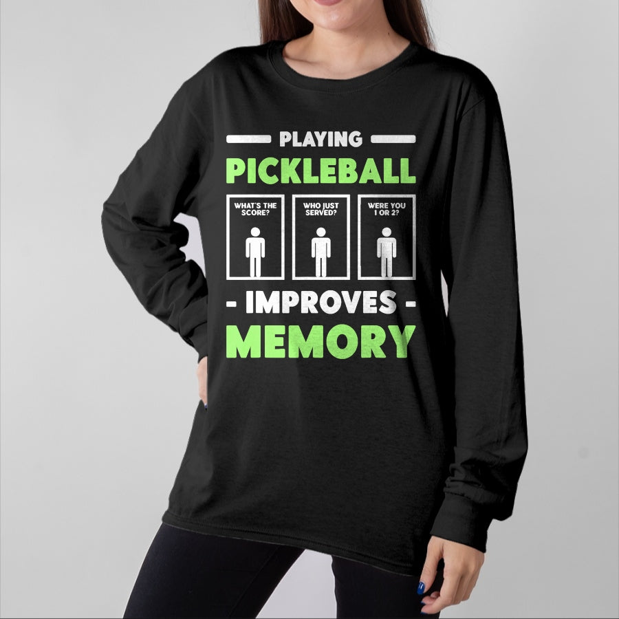 Funny Pickleball Shirt, Pickleball Lover Unisex T-Shirt/Hoodie/Sweatshirt HLT00 - Playing Pickleball Improves Memory Dink Player  T-Shirt