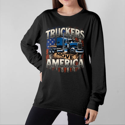 Best Truck Driver Life Shirt, Funny Trucker UnisexT-Shirt/Hoodie/Sweatshirt HLT00 - Truckers Move America - Semi Truck Driver Trucking Big Rig T-Shirt