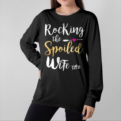 Best Wife Shirt, Wife and Husband Unisex T-Shirt/Hoodie/Sweatshirt HLT00 - Rocking The Spoiled Wife Life - Girlfriend Fiancee Wife T-Shirt (1)