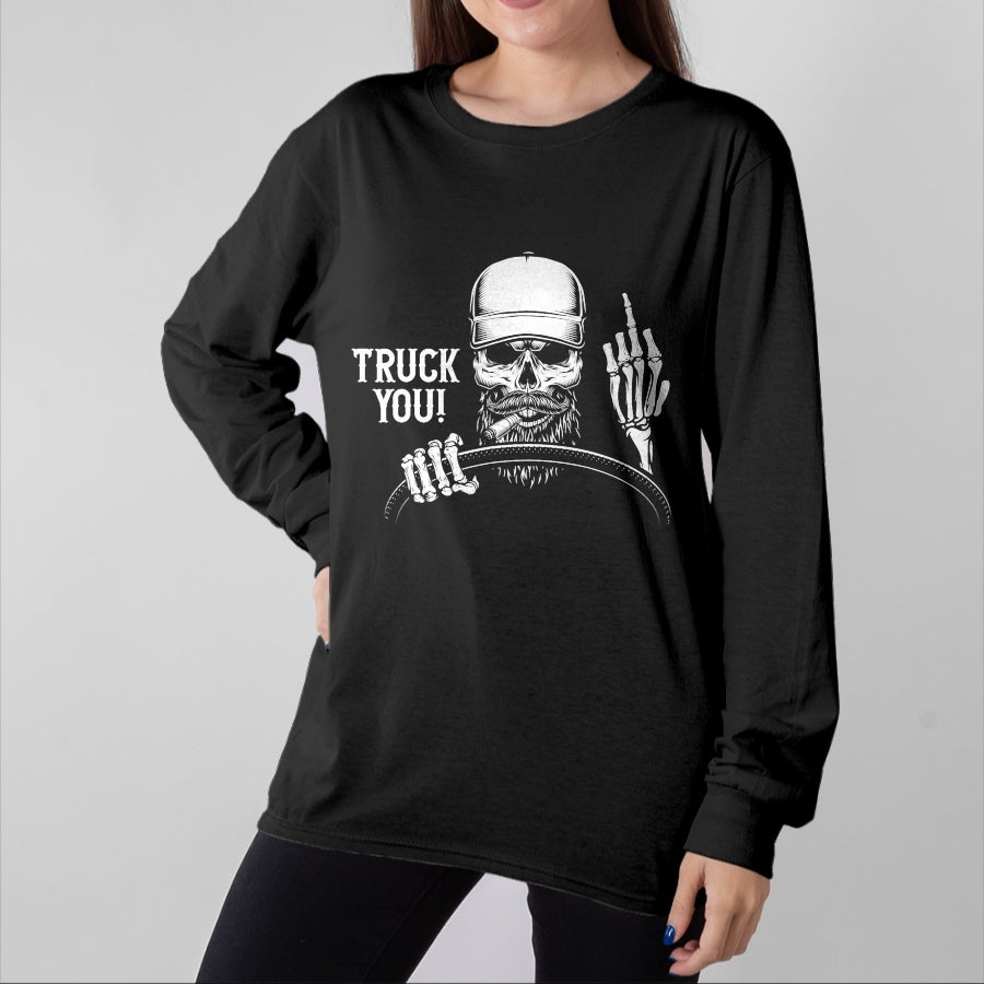 Best Truck Driver Life Shirt, Funny Trucker UnisexT-Shirt/Hoodie/Sweatshirt HLT00 - Truck You! Funny Truck Driver T-Shirt