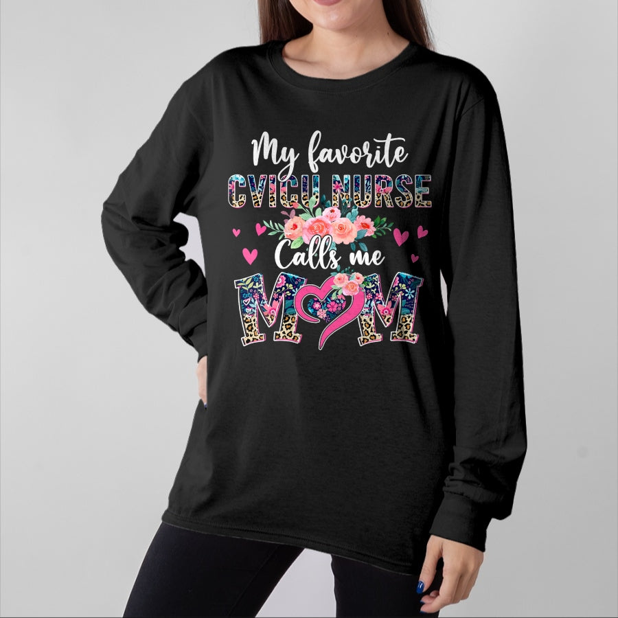 Funny Nurse Shirt, Nurse Unisex T-Shirt/Hoodie/Sweatshirt HLT00 - Womens My Favorite CVICU NURSE Calls Me Mom CVICU NURSE Mom T-Shirt