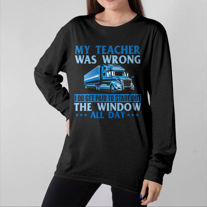 Best Truck Driver Life Shirt, Funny Trucker UnisexT-Shirt/Hoodie/Sweatshirt HLT00 - I Get Paid To Stare Out The Window - Trucker Truck Driver T-Shirt