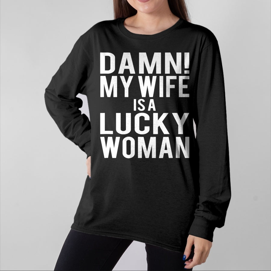 Best Wife Shirt, Wife and Husband Unisex T-Shirt/Hoodie/Sweatshirt HLT00 - Gift for wife T shirt, lucky wife   Funny Sarcastic Humor Damn My Wife Is A Lucky Woman T-Shirt (1)